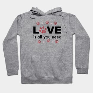 All you need LOVE text with heart and paw prints Hoodie